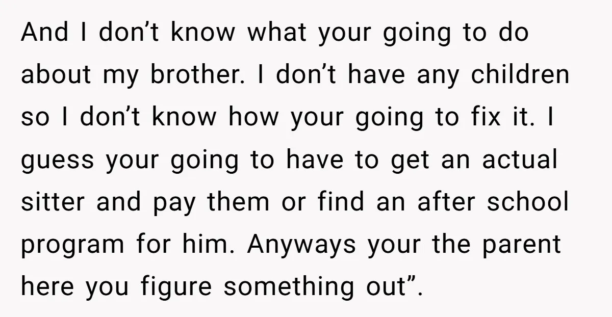 And I don’t know what your going to do about my brother. I don’t have any children so I don’t know how your going to fix it. I guess your...