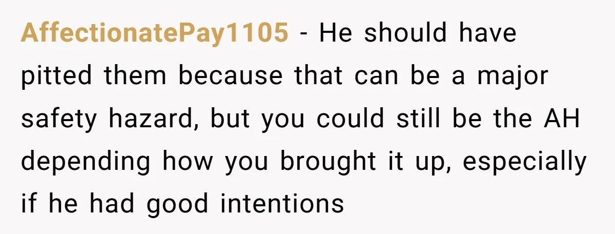 AffectionatePay1105 − He should have pitted them because that can be a major safety hazard, but you could still be the AH depending how you brought it up, especially if...