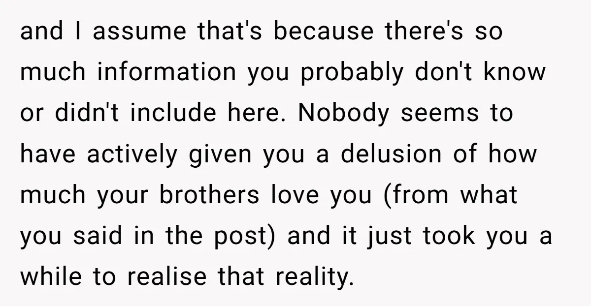and I assume that's because there's so much information you probably don't know or didn't include here. Nobody seems to have actively given you a delusion of how much your...