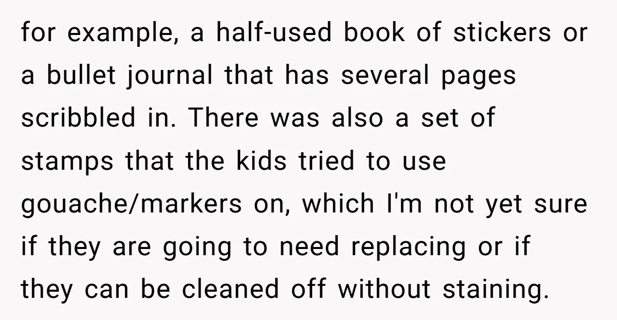 for example, a half-used book of stickers or a bullet journal that has several pages scribbled in. There was also a set of stamps that the kids tried to use...