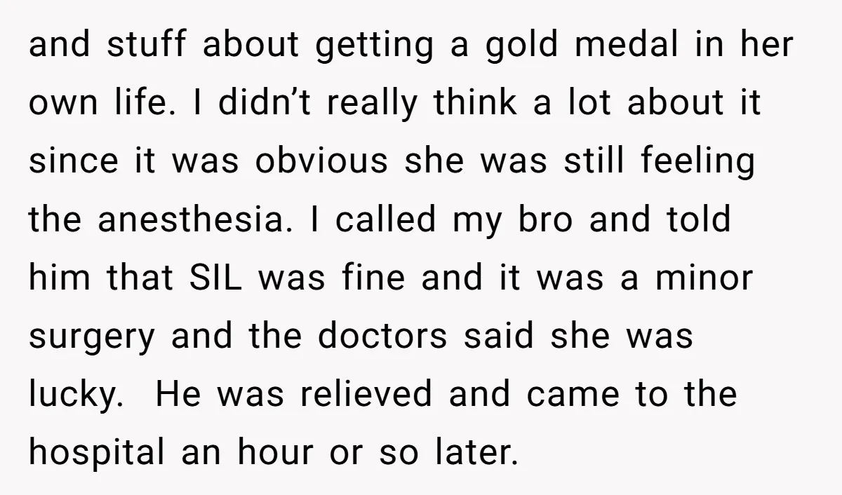 and stuff about getting a gold medal in her own life. I didn’t really think a lot about it since it was obvious she was still feeling the anesthesia. I...
