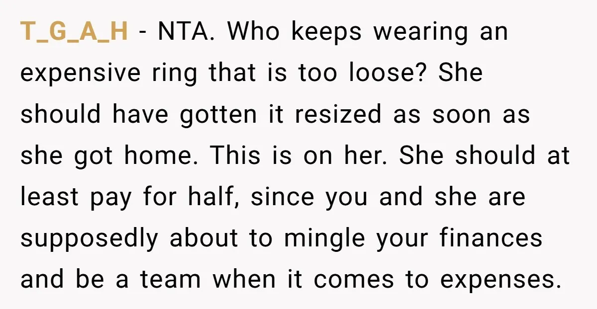 T_G_A_H − NTA. Who keeps wearing an expensive ring that is too loose? She should have gotten it resized as soon as she got home. This is on her. She...