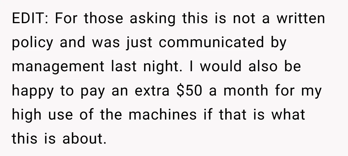 EDIT: For those asking this is not a written policy and was just communicated by management last night. I would also be happy to pay an extra $50 a month...