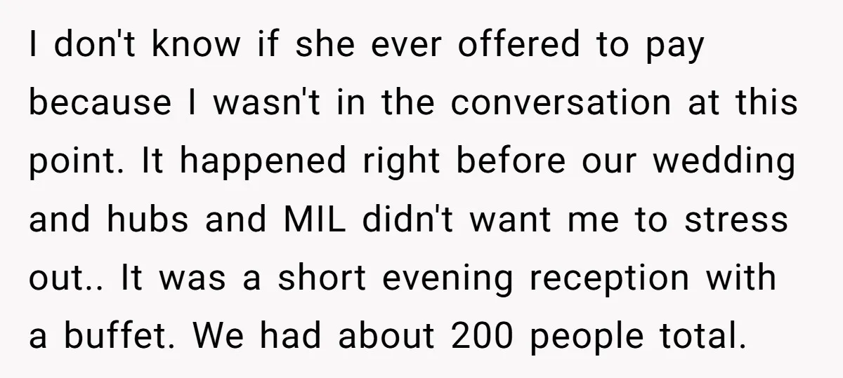 I don't know if she ever offered to pay because I wasn't in the conversation at this point. It happened right before our wedding and hubs and MIL didn't want...