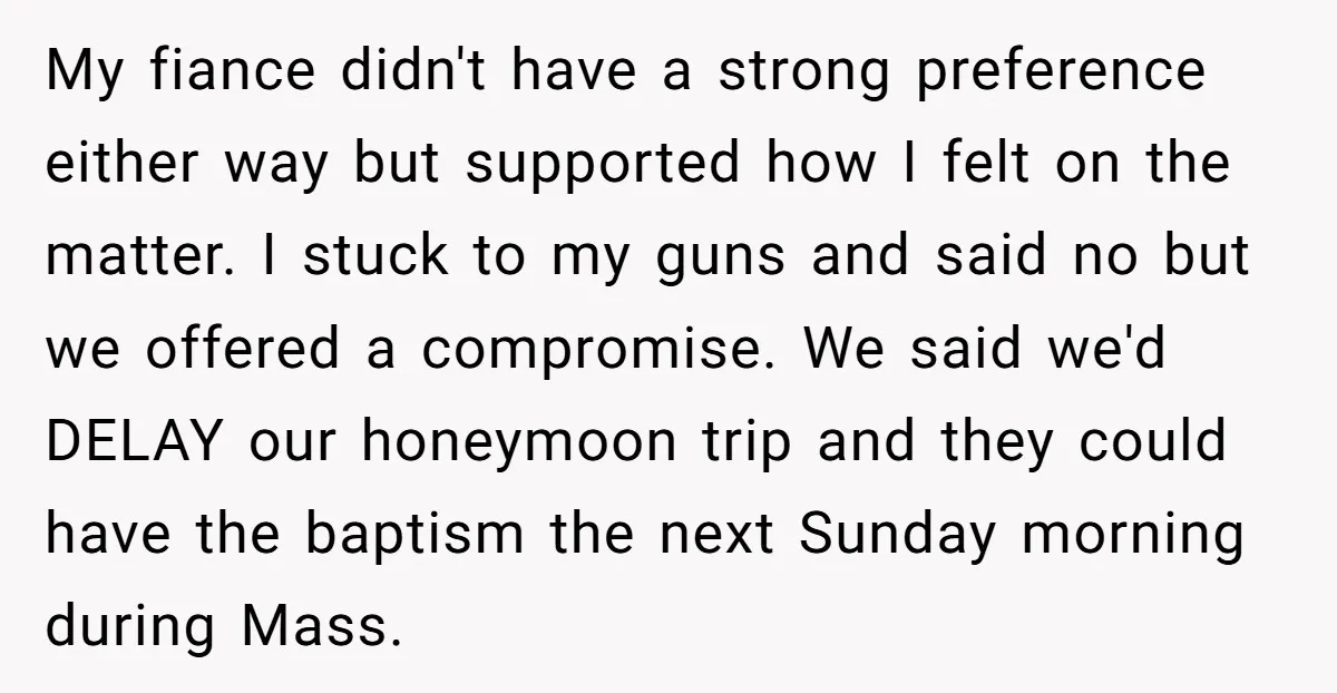 My fiance didn't have a strong preference either way but supported how I felt on the matter. I stuck to my guns and said no but we offered a compromise....