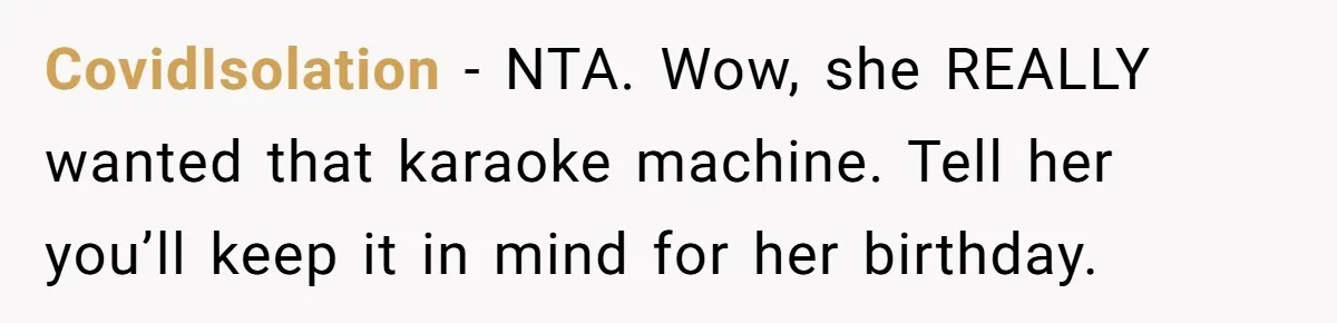 CovidIsolation − NTA. Wow, she REALLY wanted that karaoke machine. Tell her you’ll keep it in mind for her birthday.