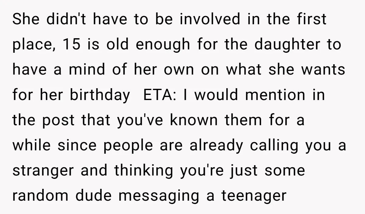 She didn't have to be involved in the first place, 15 is old enough for the daughter to have a mind of her own on what she wants for her...