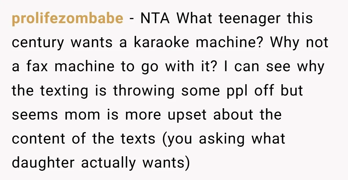 prolifezombabe − NTA What teenager this century wants a karaoke machine? Why not a fax machine to go with it? I can see why the texting is throwing some ppl...