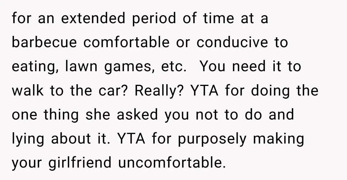 for an extended period of time at a barbecue comfortable or conducive to eating, lawn games, etc. You need it to walk to the car? Really? YTA for doing the...