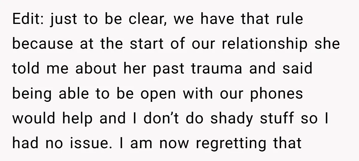 Edit: just to be clear, we have that rule because at the start of our relationship she told me about her past trauma and said being able to be open...