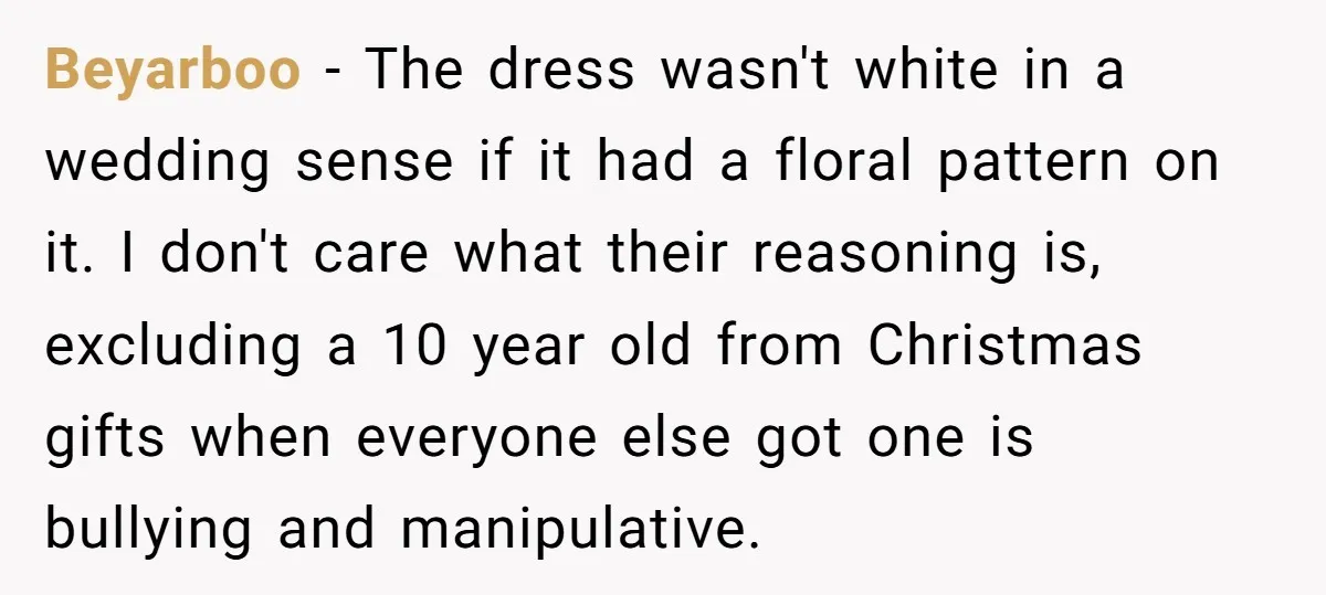 Beyarboo − The dress wasn't white in a wedding sense if it had a floral pattern on it. I don't care what their reasoning is, excluding a 10 year old...