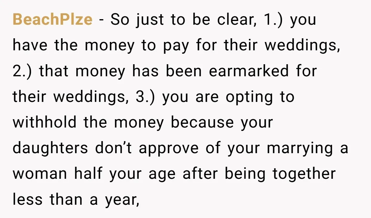 BeachPlze − So just to be clear, 1.) you have the money to pay for their weddings, 2.) that money has been earmarked for their weddings, 3.) you are opting...