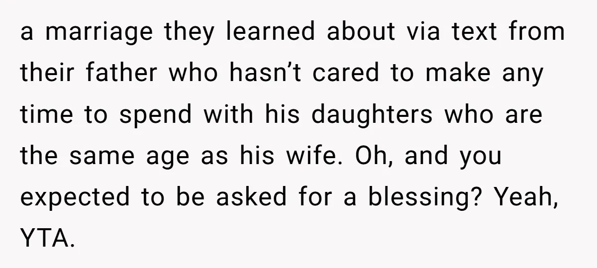 a marriage they learned about via text from their father who hasn’t cared to make any time to spend with his daughters who are the same age as his wife....