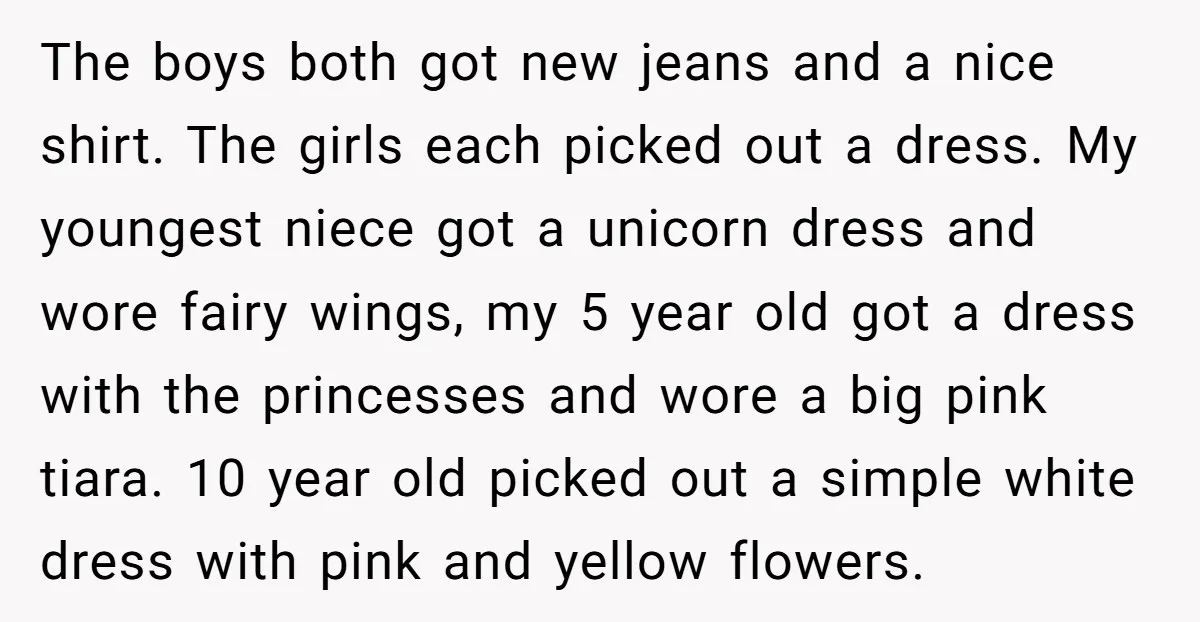 The boys both got new jeans and a nice shirt. The girls each picked out a dress. My youngest niece got a unicorn dress and wore fairy wings, my 5...