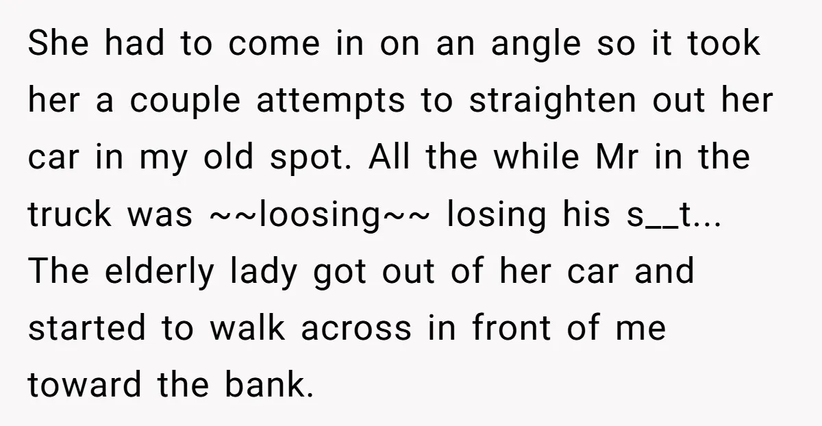 She had to come in on an angle so it took her a couple attempts to straighten out her car in my old spot. All the while Mr in the...