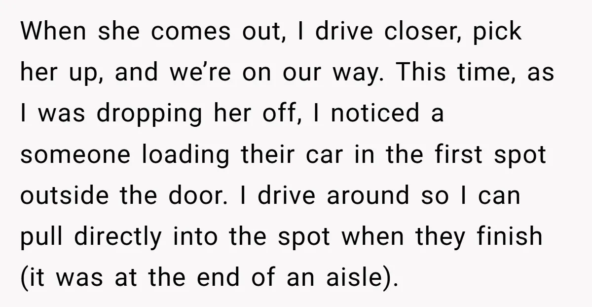 When she comes out, I drive closer, pick her up, and we’re on our way. This time, as I was dropping her off, I noticed a someone loading their car...