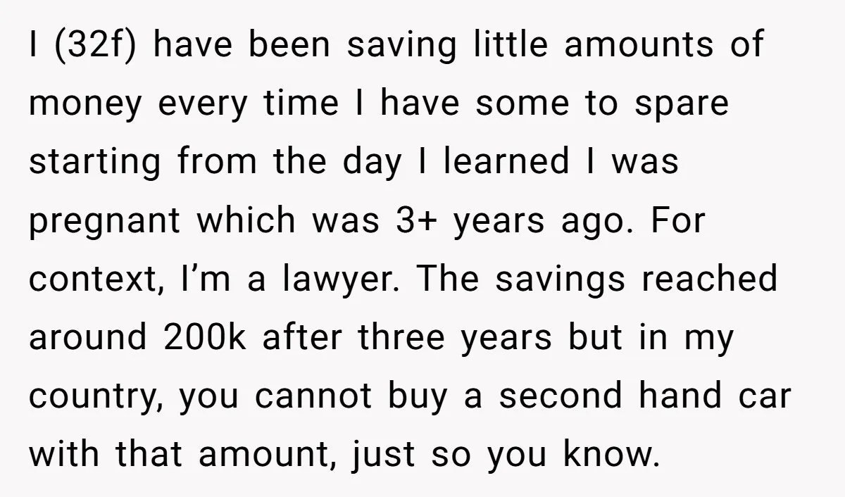 I (32f) have been saving little amounts of money every time I have some to spare starting from the day I learned I was pregnant which was 3+ years ago....