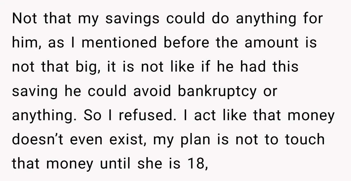 Not that my savings could do anything for him, as I mentioned before the amount is not that big, it is not like if he had this saving he could...