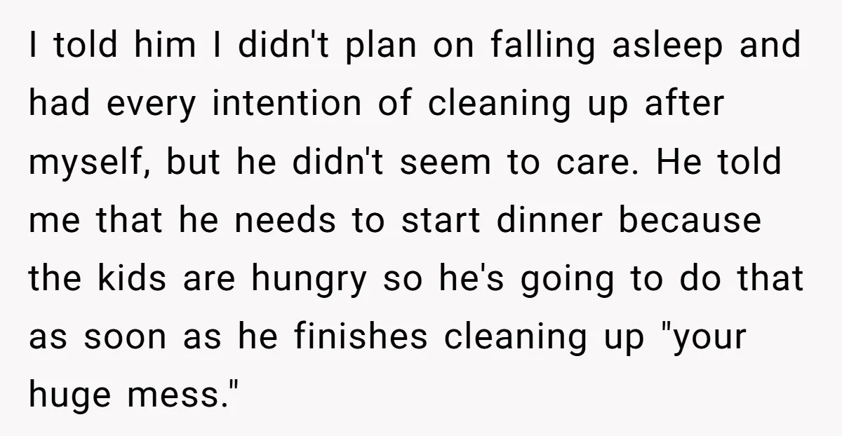 I told him I didn't plan on falling asleep and had every intention of cleaning up after myself, but he didn't seem to care. He told me that he needs...