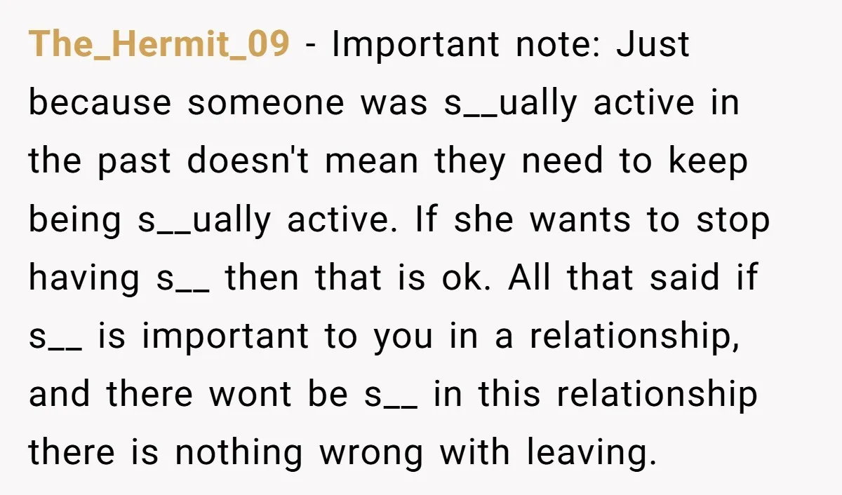 The_Hermit_09 - Important note: Just because someone was s__ually active in the past doesn't mean they need to keep being s__ually active. If she wants to stop having s__ then...