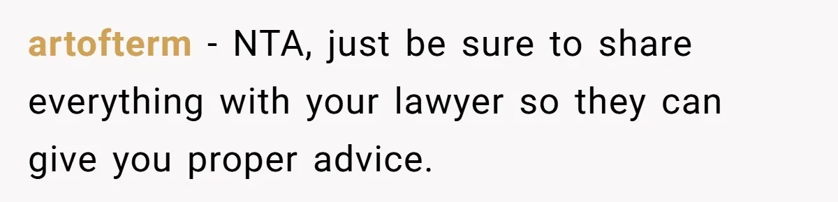 artofterm - NTA, just be sure to share everything with your lawyer so they can give you proper advice.