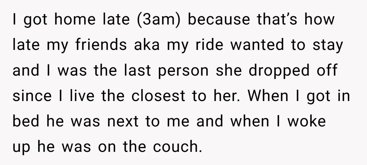 I got home late (3am) because that’s how late my friends aka my ride wanted to stay and I was the last person she dropped off since I live the...