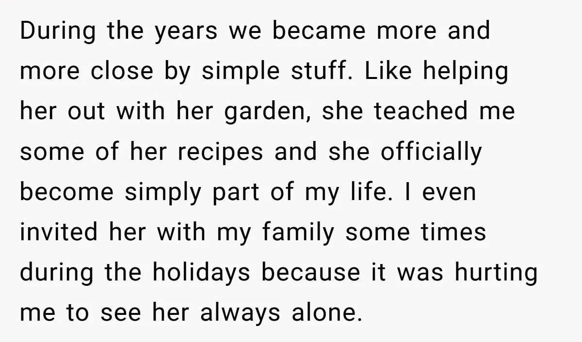 During the years we became more and more close by simple stuff. Like helping her out with her garden, she teached me some of her recipes and she officially become...