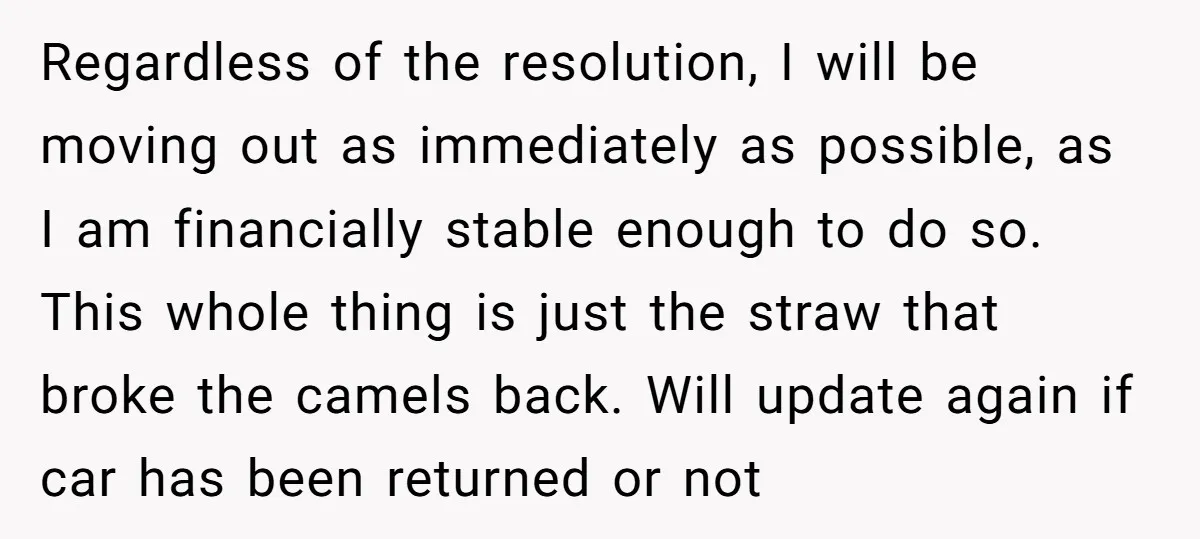 Regardless of the resolution, I will be moving out as immediately as possible, as I am financially stable enough to do so. This whole thing is just the straw that...