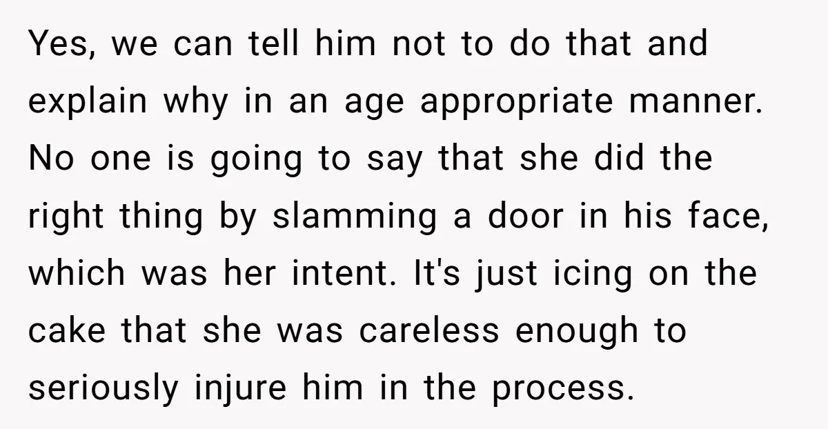 Yes, we can tell him not to do that and explain why in an age appropriate manner. No one is going to say that she did the right thing by...