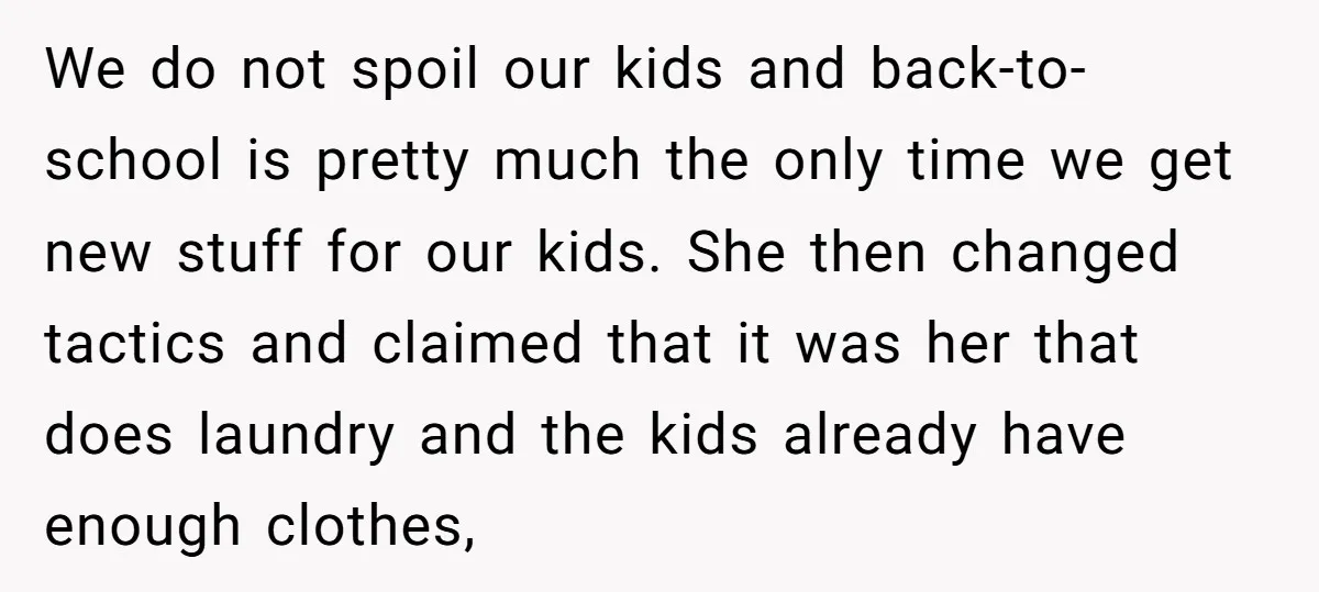 We do not spoil our kids and back-to-school is pretty much the only time we get new stuff for our kids. She then changed tactics and claimed that it was...