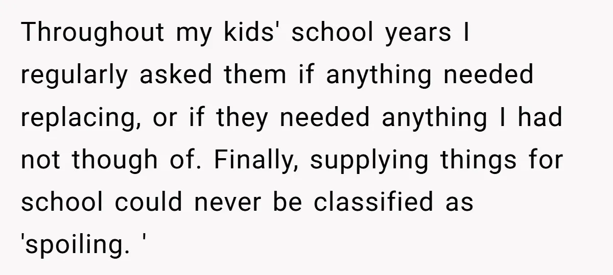 Throughout my kids' school years I regularly asked them if anything needed replacing, or if they needed anything I had not though of. Finally, supplying things for school could never...