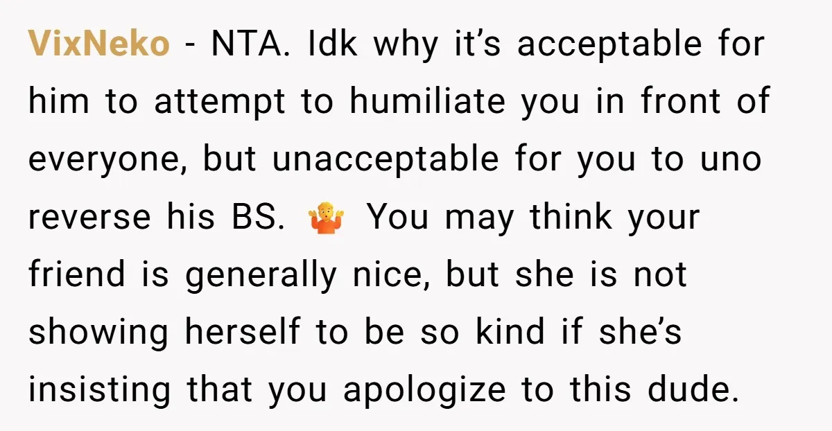 VixNeko − NTA. Idk why it’s acceptable for him to attempt to humiliate you in front of everyone, but unacceptable for you to uno reverse his BS. 🤷 You may...