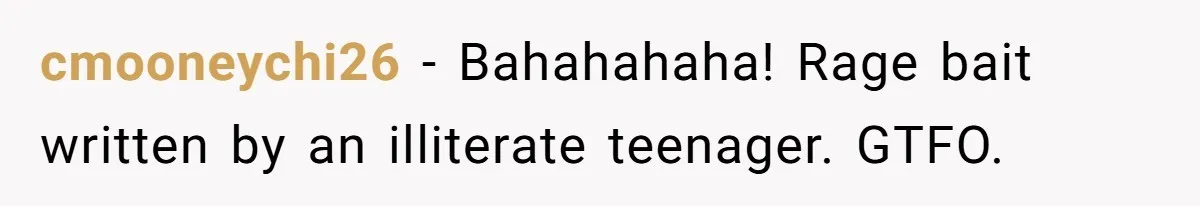 cmooneychi26 - Bahahahaha! Rage bait written by an illiterate teenager. GTFO.