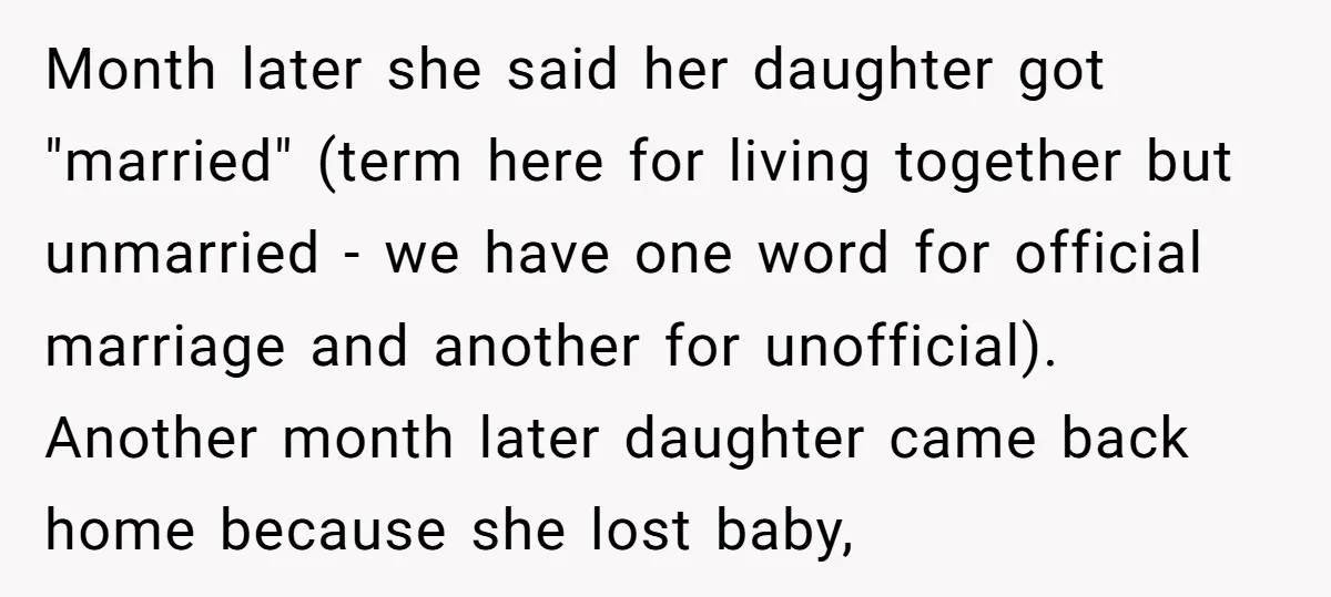 Month later she said her daughter got "married" (term here for living together but unmarried - we have one word for official marriage and another for unofficial). Another month later...