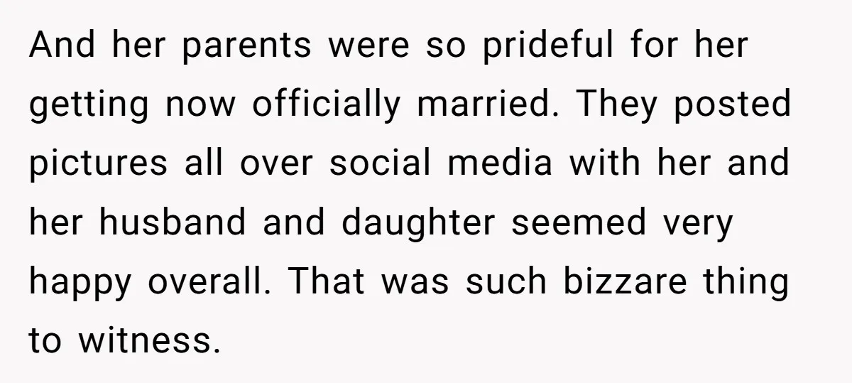And her parents were so prideful for her getting now officially married. They posted pictures all over social media with her and her husband and daughter seemed very happy overall....