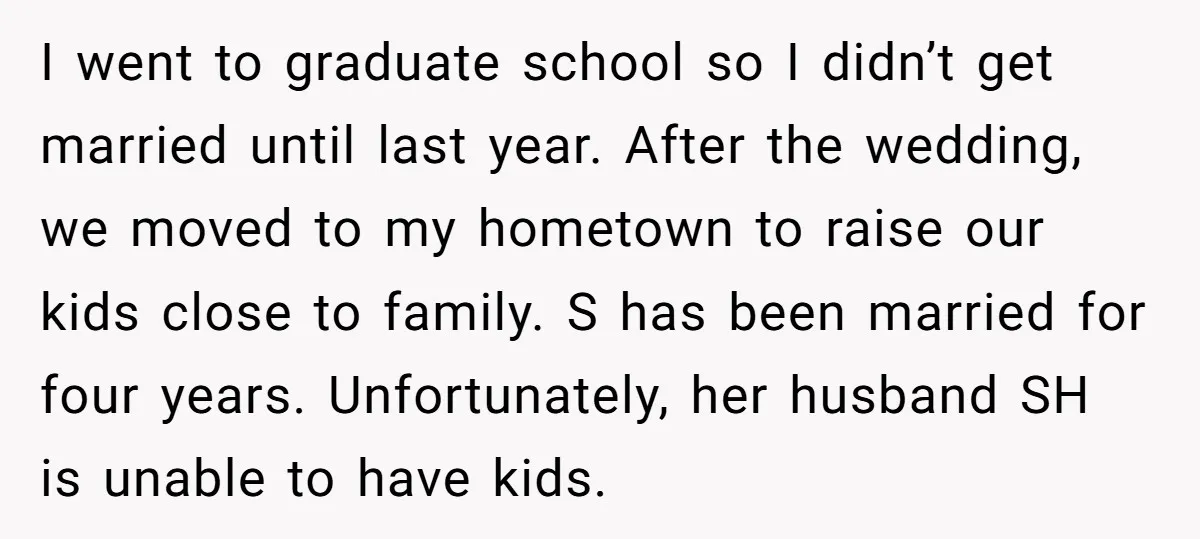 I went to graduate school so I didn’t get married until last year. After the wedding, we moved to my hometown to raise our kids close to family. S has...