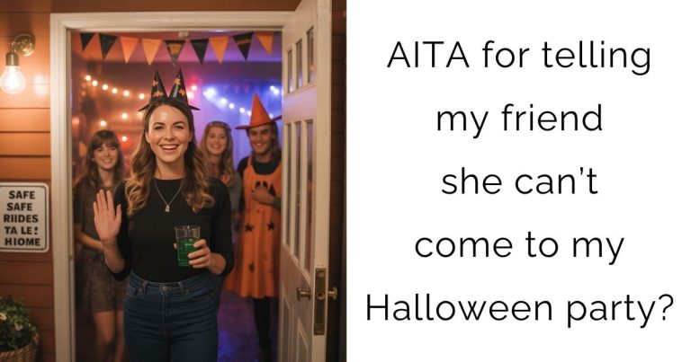 AITA for telling my friend she can’t come to my Halloween party?