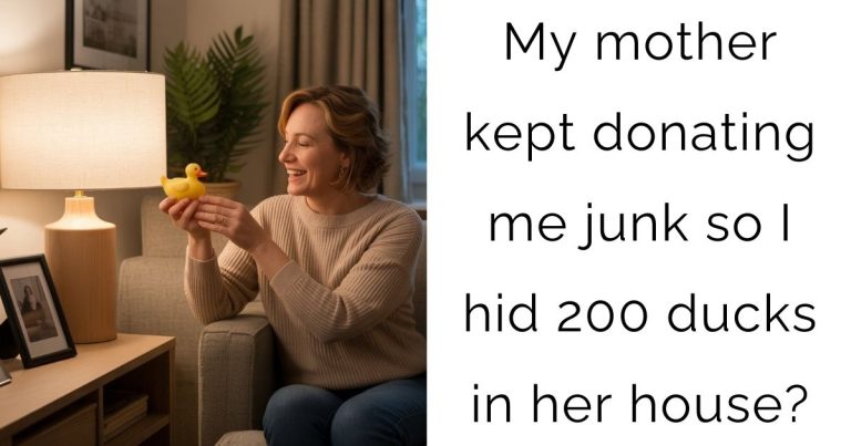 My mother kept donating me junk so I hid 200 ducks in her house?