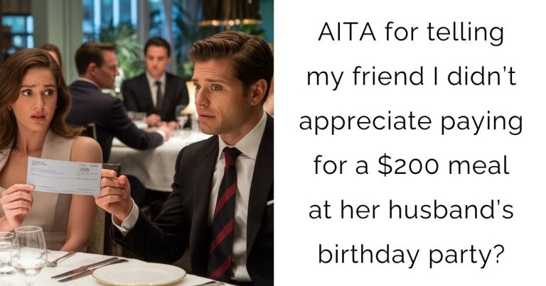 AITA for telling my friend I didn’t appreciate paying for a $200 meal at her husband’s birthday party?