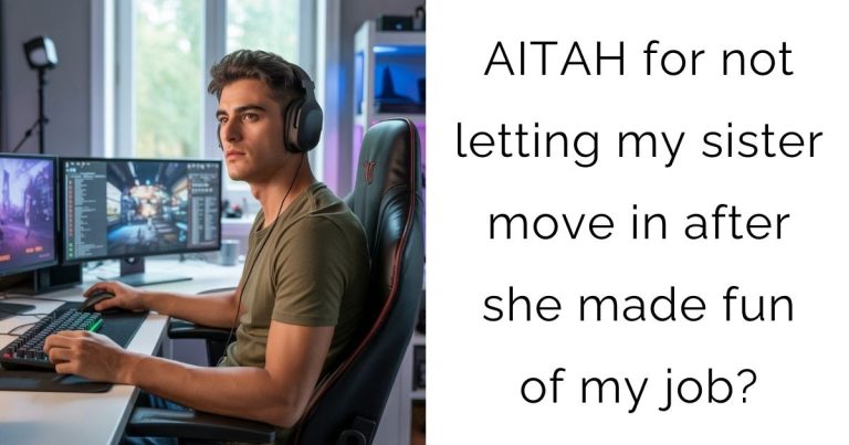 AITAH for not letting my sister move in after she made fun of my job?
