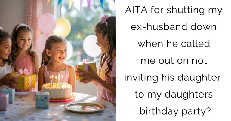 AITA for shutting my ex-husband down when he called me out on not inviting his daughter to my daughters birthday party?