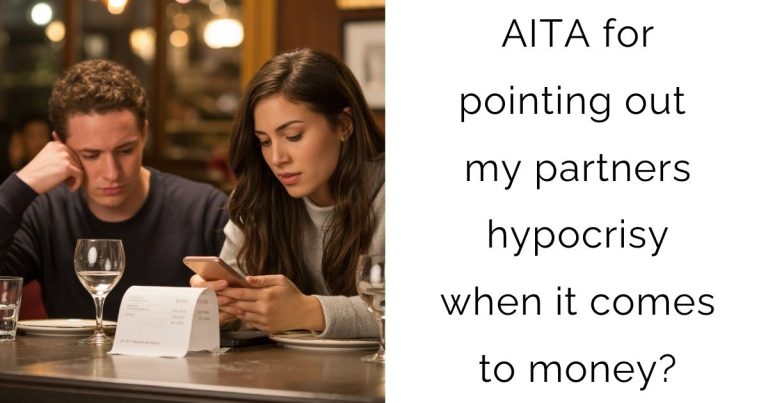 AITA for pointing out my partners hypocrisy when it comes to money?