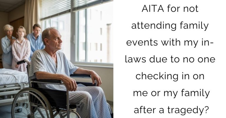AITA for not attending family events with my in-laws due to no one checking in on me or my family after a tragedy?