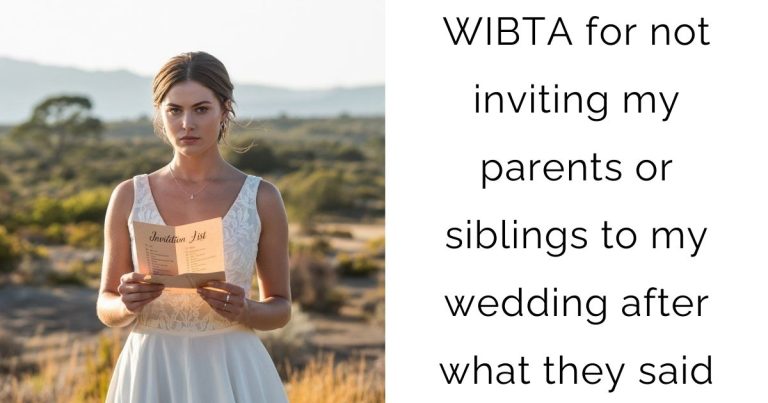 WIBTA for not inviting my parents or siblings to my wedding after what they said