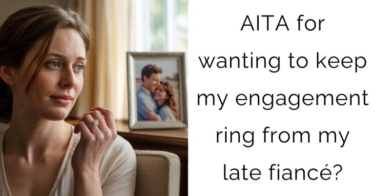 AITA for wanting to keep my engagement ring from my late fiancé?