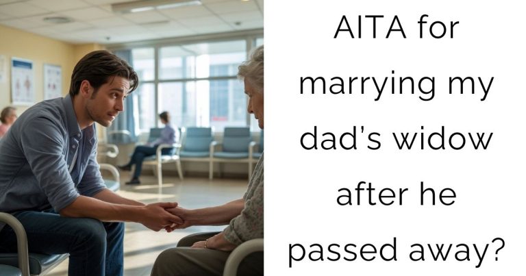 AITA for marrying my dad’s widow after he passed away?