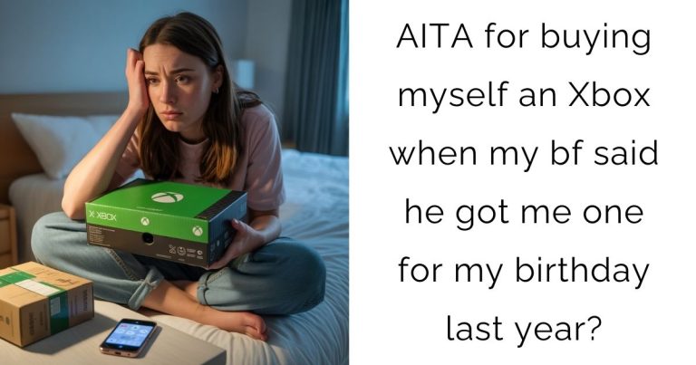 AITA for buying myself an Xbox when my bf said he got me one for my birthday last year?