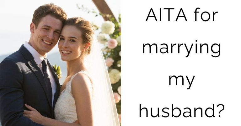 AITA for marrying my husband?