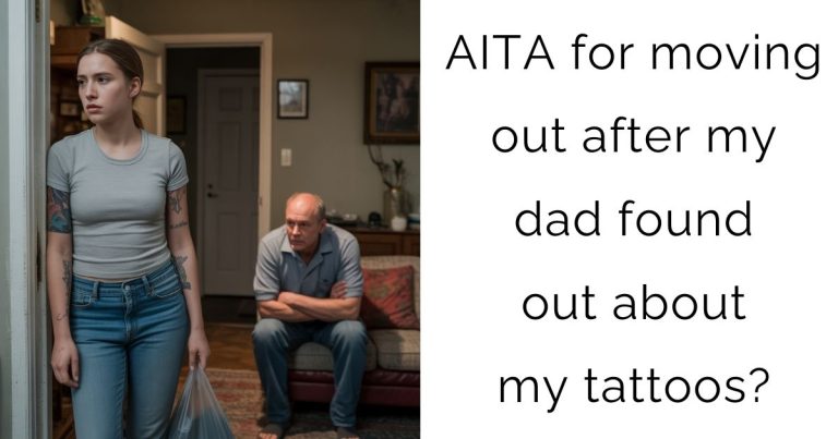 AITA for moving out after my dad found out about my tattoos?