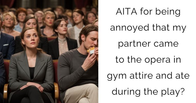 AITA for being annoyed that my partner came to the opera in gym attire and ate during the play?